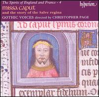 The Spirits of England and France, Vol. 4: Missa Caput and the Story of the Salve Regina - Catherine King (alto); Christopher Page (lute); Christopher Wilson (lute); Donald Greig (baritone); Gothic Voices;...