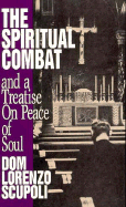 The Spiritual Combat - Scupoli, Dom L, and Mohan, Robert (Translated by), and Lester, William (Translated by)