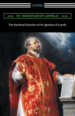 The Spiritual Exercises of St. Ignatius of Loyola - St Ignatius of Loyola, and Mullan, Father Elder (Translated by)