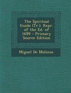 The Spiritual Guide (Tr.). Repr. of the Ed. of 1699