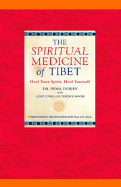 The Spiritual Medicine of Tibet: Heal Your Spirit, Heal Yourself - Dorjee, Pema, Dr., and Jones, Janet, Professor, and Moore, Terence