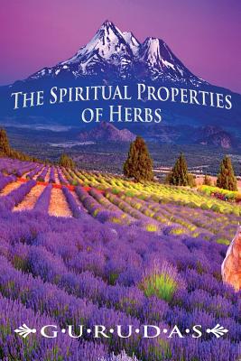 The Spiritual Properties of Herbs - Gurudas