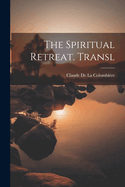 The Spiritual Retreat. Transl