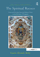 The Spiritual Rococo: Decor and Divinity from the Salons of Paris to the Missions of Patagonia