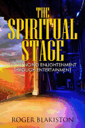 The Spiritual Stage: Experiencing Enlightenment Through Entertainment