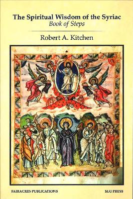 The Spiritual Wisdom of the Syriac Book of Steps - Kitchen, Robert A. (Editor)