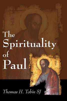 The Spirituality of Paul - Tobin, Thomas H Sj