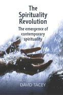 The Spirituality Revolution: The Emergence of Contemporary Spirituality