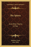 The Spleen: And Other Poems (1796)