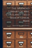 The Splendid Library of Mrs. Cortlandt Field Bishop, Lenox, Mass