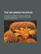 The Splendid Paupers: A Tale of the Coming Plutocracy. Being the Christmas Number of the Review of Reviews