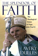 The Splendor of Faith: The Theological Vision of Pope John Paul II