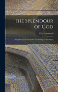 The Splendour of God; Being Extracts From the Sacred Writings of the Bahais