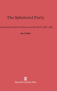 The Splintered Party: National Liberalism in Hessen and the Reich, 1867-1918