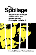 The Spoilage: Japanese-American Evacuation and Resettlement During World War II