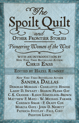The Spoilt Quilt and Other Frontier Stories: Pioneering Women of the West - Dallas, Sandra, and Sweazy, Larry D, and Simar, Candace