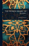 The Spoken Arabic of Egypt;