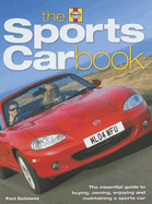 The Sports Car Book: The Essential Guide to Buying, Owning, Enjoying and Maintaining a Sports Car - Guinness, Paul
