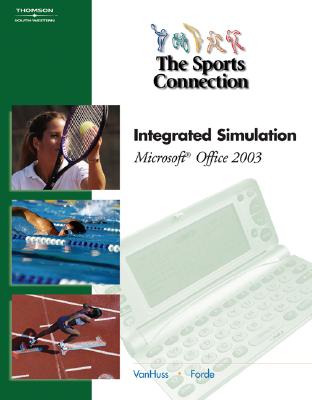 The Sports Connection: Integrated Simulation for Microsoft Office 2003 (with Data CD-ROM) - Van Huss, Susie, and Forde, Connie M, and Vanhuss, Susie