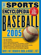 The Sports Encyclopedia: Baseball 2005 - Neft, David S, and Neft, Michael L, and Cohen, Richard M