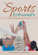 The Sports Enthusiast's Record Keeping Sporting Journal