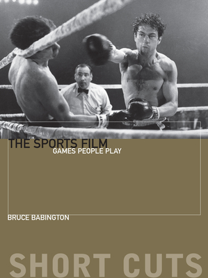 The Sports Film: Games People Play - Babington, Bruce