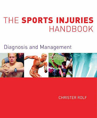 The Sports Injuries Handbook: Diagnosis and Management - Rolf, Christer G.