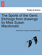 The Sports of the Genii. Etchings from Drawings by Miss Susan MacDonald.