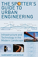 The Spotter's Guide to Urban Engineering: Infrastructure and Technology in the Modern Landscape