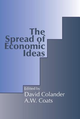 The Spread of Economic Ideas - Colander, David C (Editor), and Coats, Alfred William (Editor)