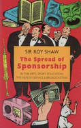 The Spread of Sponsorship in the Arts, Sport,: Education, the Health Service & Broadcasting