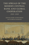 The Spread of the Modern Central Bank and Global Cooperation: 1919-1939