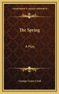 The Spring; A Play