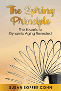 The Spring Principle: The Secrets to Dynamic Aging Revealed