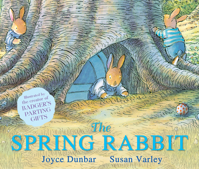 The Spring Rabbit - Dunbar, Joyce, and Varley, Susan