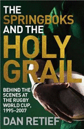The Springboks and the Holy Grail: Behind the Scenes at the Rugby World Cup, 1995-2007
