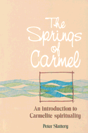 The Springs of Carmel: An Introduction to Carmelite Spirituality