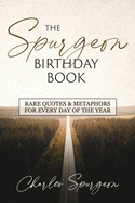 The Spurgeon Birthday Book: Rare Quotes and Metaphors for Every Day of the Year