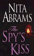 The Spy's Kiss - Abrams, Nita