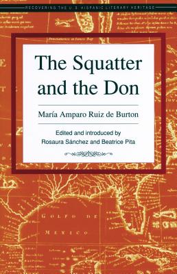 The Squatter and the Don - De Burton, Maria Amparo Ruiz, and Ruiz De Burton, Maria A, and Burton, Maria Amparo Ruiz de