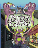 The Squeezor Is Coming!