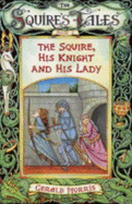 The Squire, His Knight and His Lady - Morris, Gerald