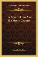 The Squirrel Inn and the Merry Chanter