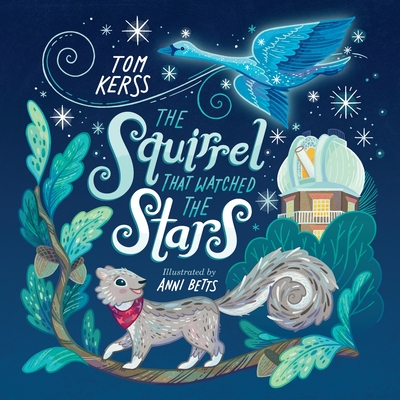 The Squirrel that Watched the Stars (Starry Stories Book One) - Kerss, Tom