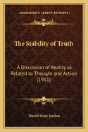 The Stability of Truth: A Discussion of Reality as Related to Thought and Action