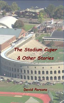 The Stadium Caper & Other Stories - Parsons, David