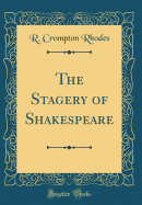 The Stagery of Shakespeare (Classic Reprint)