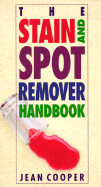 The Stain and Spot Remover Handbook