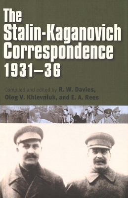 The Stalin-Kaganovich Correspondence, 1931-36 - Davies, R W (Editor), and Khlevniuk, Oleg (Editor), and Rees, E A (Editor)