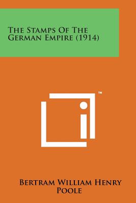 The Stamps of the German Empire (1914) - Poole, Bertram William Henry